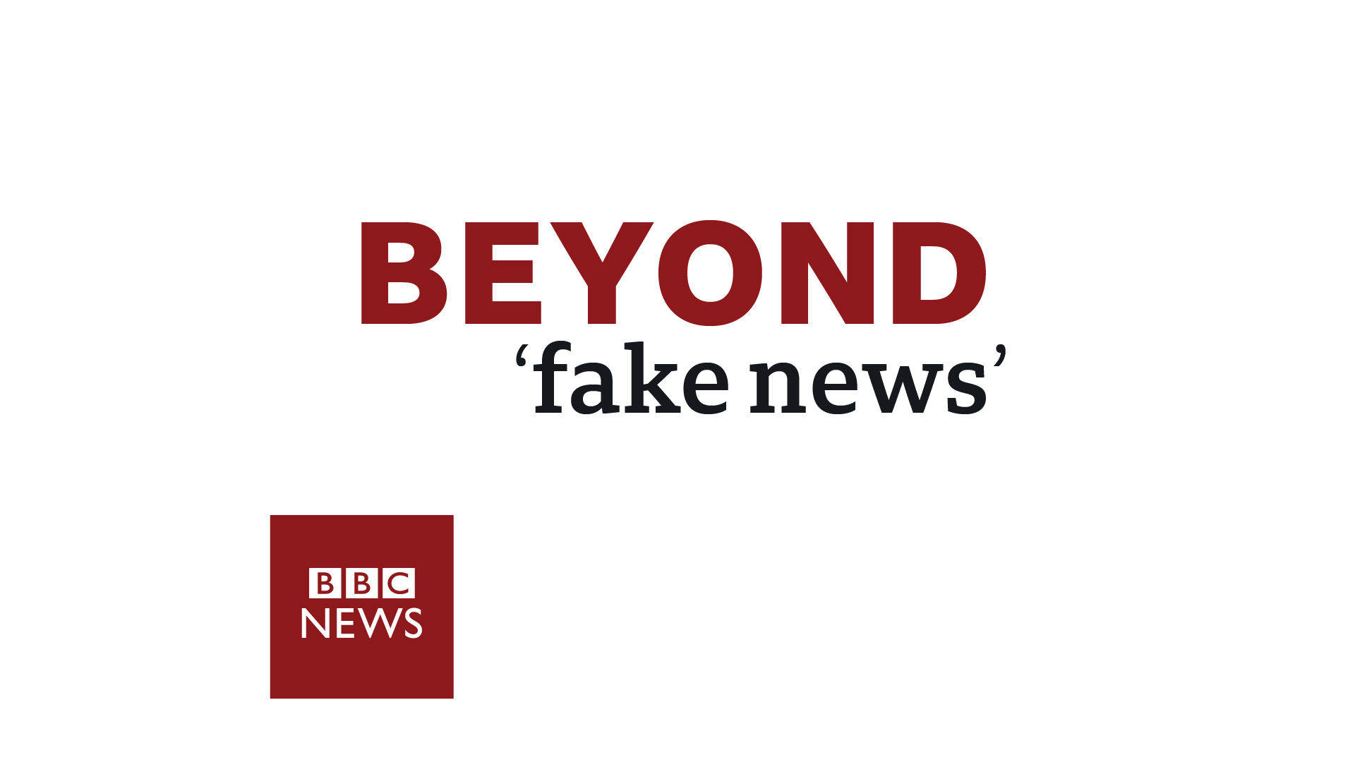 BBC - Beyond Fake News - Politik-digital